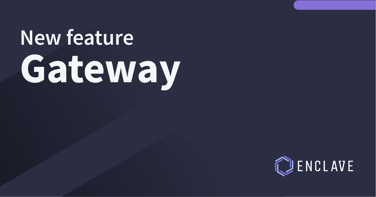 Enclave Gateway Release
